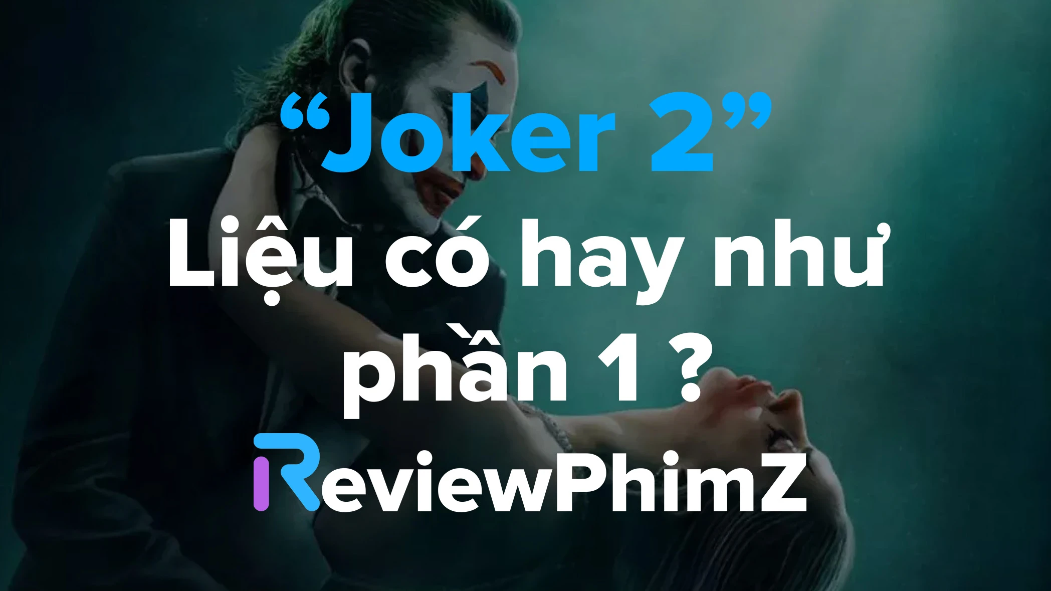 review-joker-2-joker-folie-a-deux-lieu-co-hay-nhu-phan-1