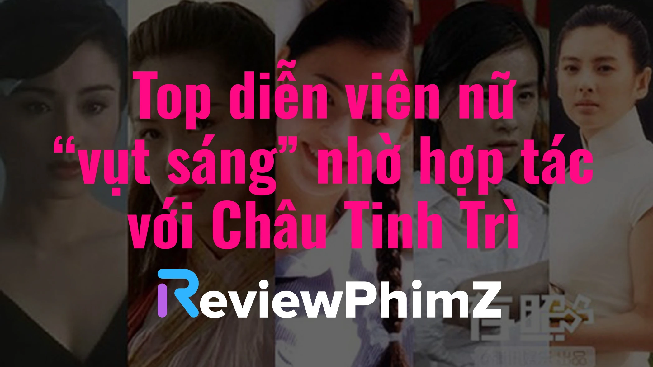 top-dien-vien-nu-vut-sang-nho-hop-tac-voi-chau-tinh-tri