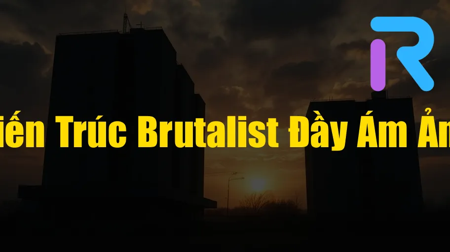brutalism-nghe-thuat-tho-moc-hay-tho-bao-phan-tich-tu-dien-anh-den-kien-truc